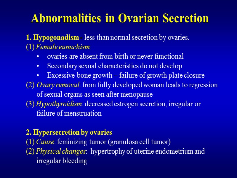 Abnormalities in Ovarian Secretion 1. Hypogonadism - less than normal secretion by ovaries. (1)